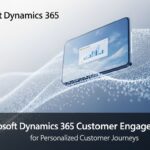 Microsoft Dynamics 365 Customer Engagement for Personalized Customer Journeys